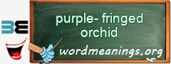 WordMeaning blackboard for purple-fringed orchid